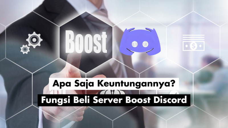 Fungsi Beli Server Boost Discord: Apa Saja Keuntungannya? 
