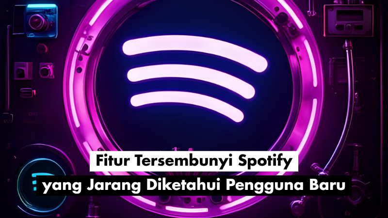 Fitur Tersembunyi Spotify yang Jarang Diketahui Pengguna Baru