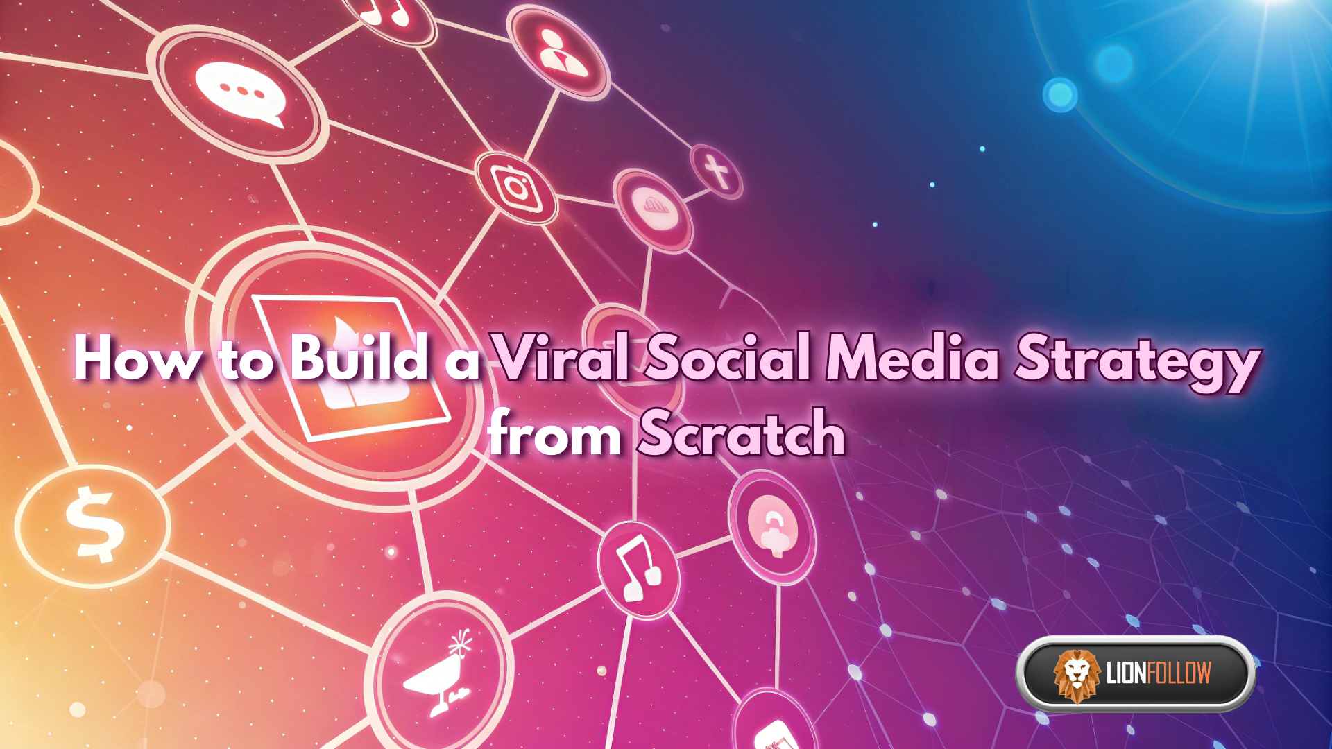 How to Build a Viral Social Media Strategy from Scratch