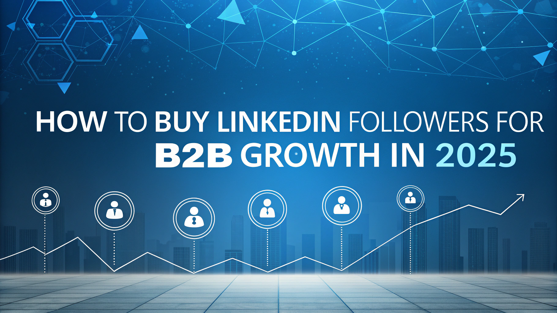 How to Buy LinkedIn Followers for B2B Growth in 2025