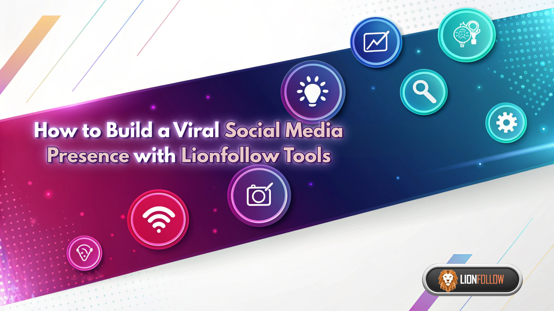 Como Construir uma Presença Viral nas Redes Sociais com as Ferramentas Lionfollow