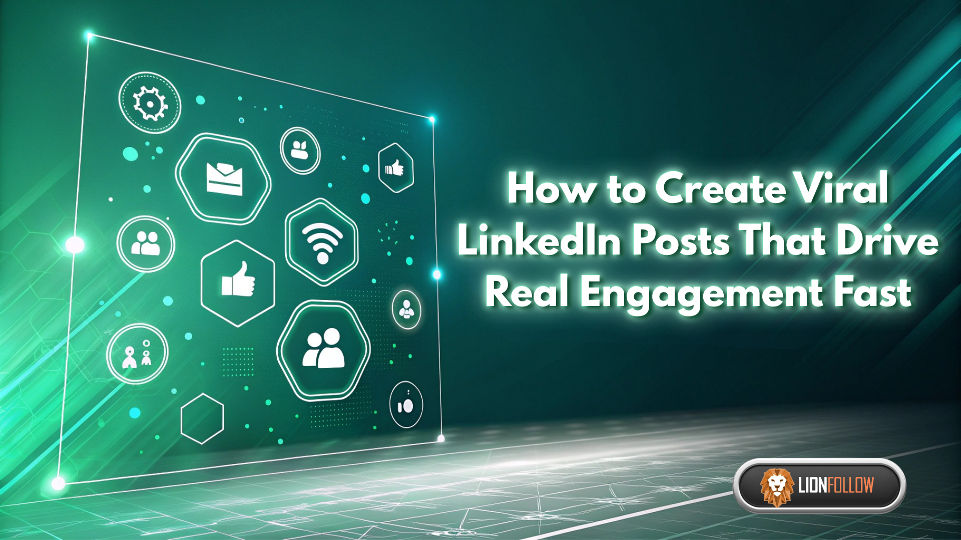 How to Create Viral LinkedIn Posts That Drive Real Engagement Fast