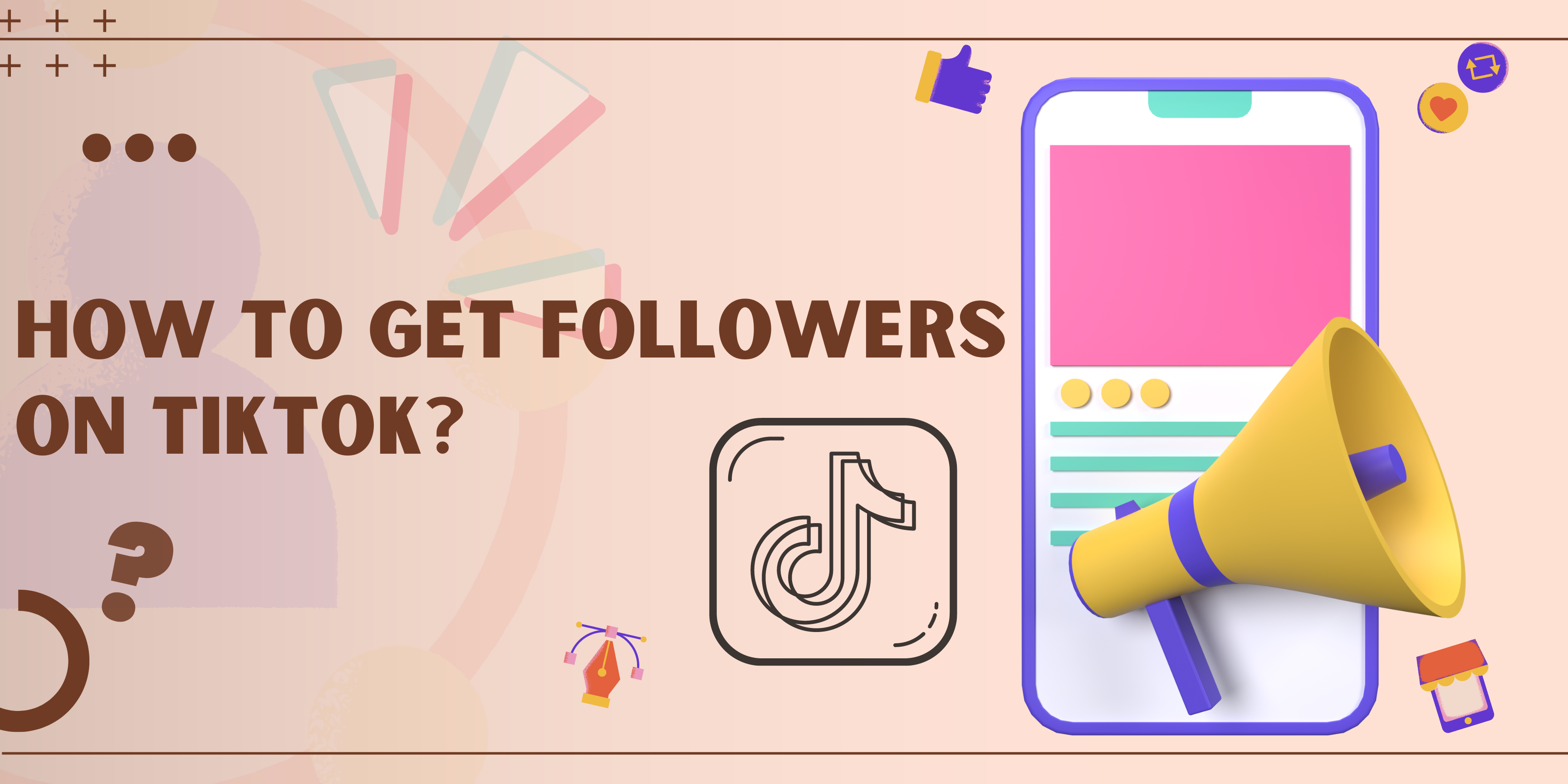 How to get Followers on TikTok in 2023?-12 Pro Tips