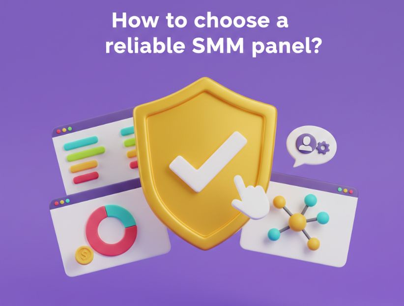 How to choose a reliable SMM panel?