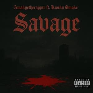 AmakyeTheRapper - Savage Ft Kweku Smoke AmakyeTheRapper - Savage Ft Kweku Smoke