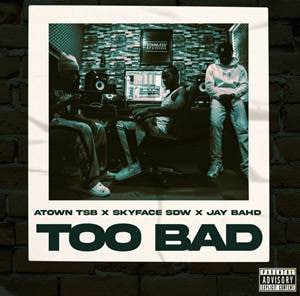 Download Atown TSB - Too Bad Ft Skyface SDW & Jay Bahd Download Atown TSB - Too Bad Ft Skyface SDW & Jay Bahd ghana latest songs GHana new songs