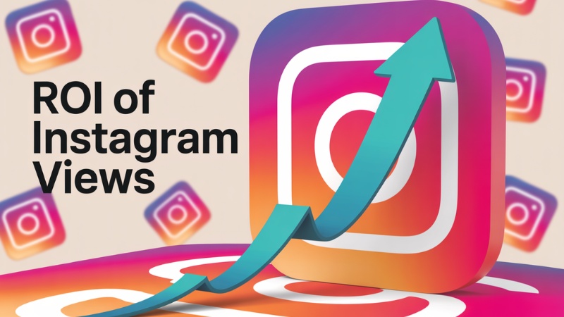 How to Measure the ROI of Instagram Views for Your Business How to Measure the ROI of Instagram Views for Your Business