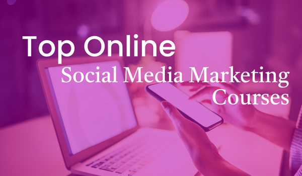 Top Online Social Media Marketing Courses & Certifications for 2026 (Free & Paid)