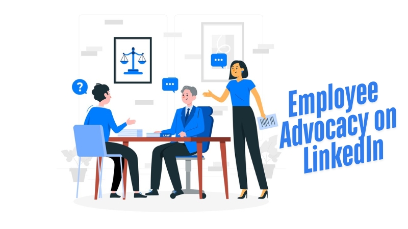 Harnessing Employee Advocacy on LinkedIn: Expanding Your Brand's Reach