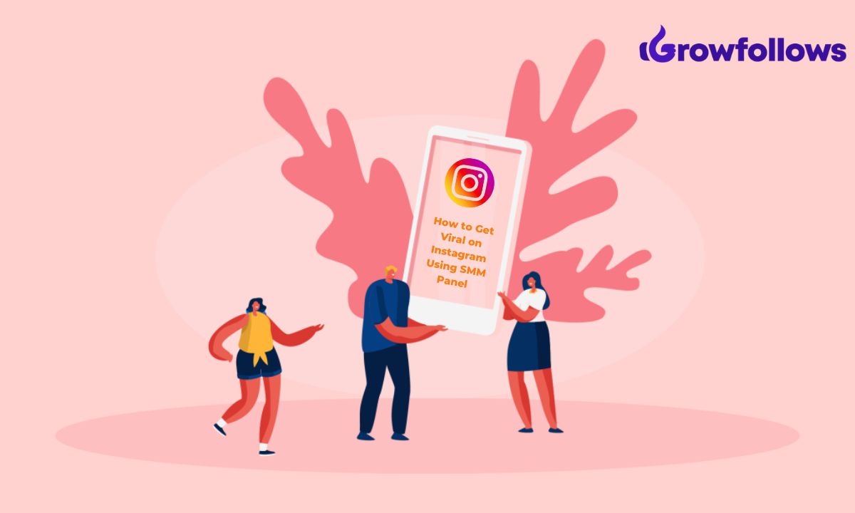 How to Get Viral on Instagram Using SMM Panel