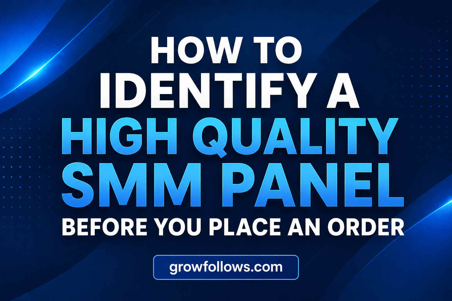 How to Identify a High Quality SMM Panel Before You Place an Order