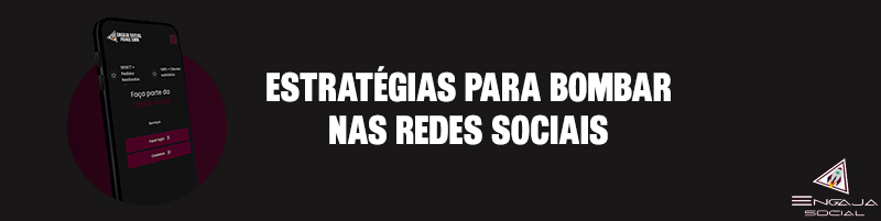 As melhores estratégias para você bombar nas redes sociais