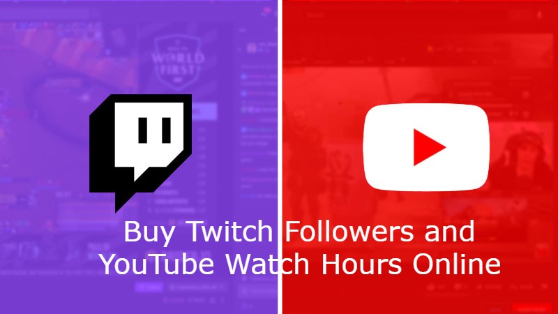 Now You Can Buy Twitch Followers and YouTube Watch Hours Online