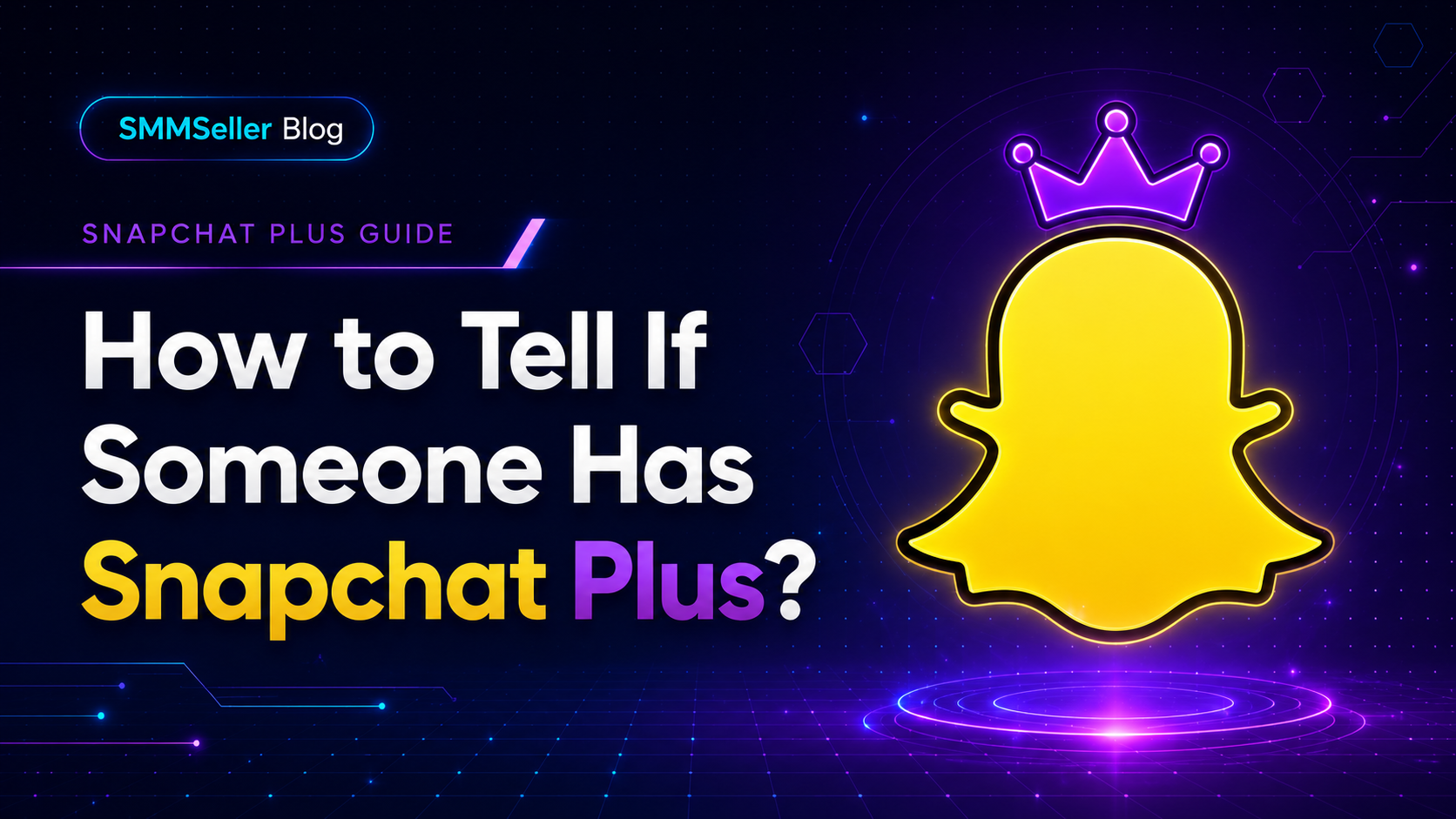 How to Tell If Someone Has Snapchat Plus: Clear Signs to Check in 2026