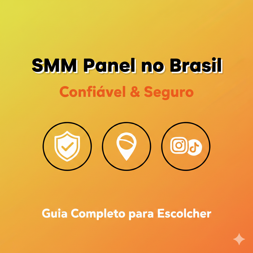 What Makes an SMM Panel in Brazil Reliable and Trustworthy?