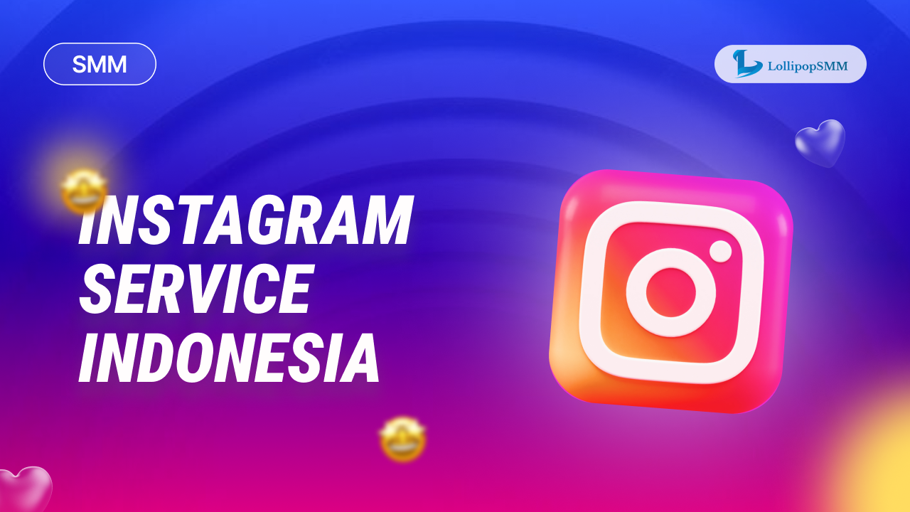 Layanan Instagram Indonesia – Followers dan Likes dari Lollipop SMM