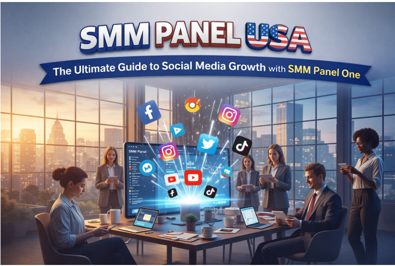 SMM Panel USA: The Ultimate Guide to Social Media Growth with SMM Panel One