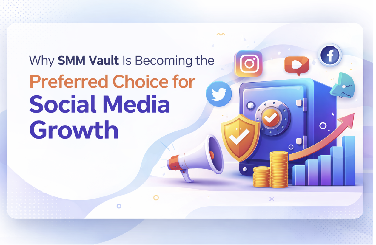 Why SMM Vault Is Becoming the Preferred Choice for Social Media Growth