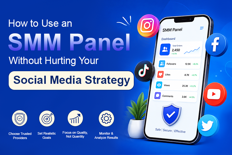How to Use an SMM Panel Without Hurting Your Social Media Strategy