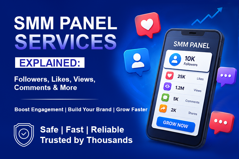 SMM Panel Services Explained: Followers, Likes, Views, Comments & More