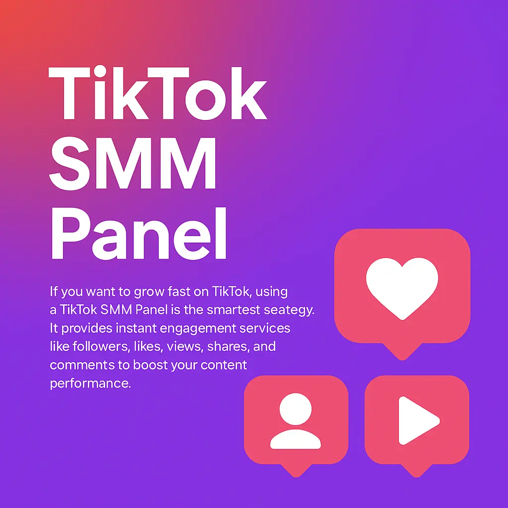 TikTok SMM Panel TikTok SMM Panel