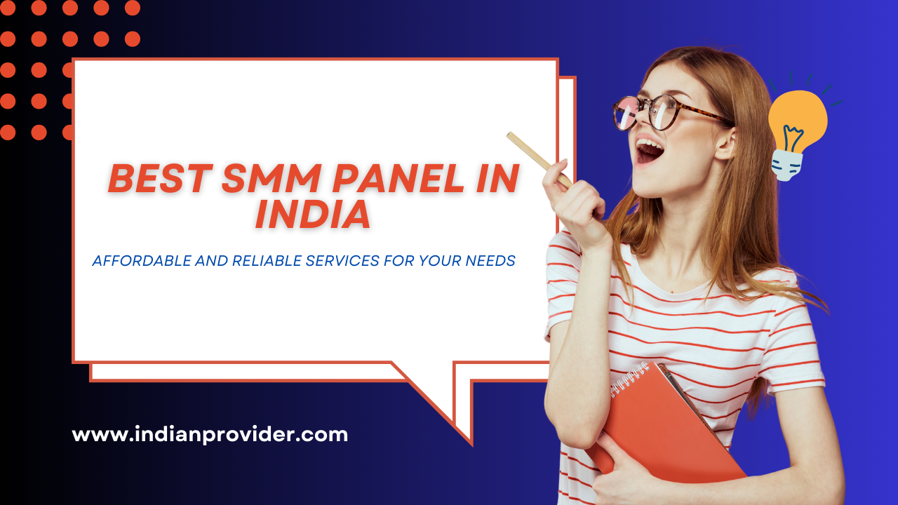 Best SMM Panel in India: Affordable and Reliable Services for Your Needs