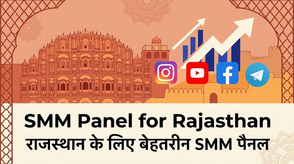 SMM Panel for Rajasthan | Jaipur, Udaipur, Jodhpur Social Media Growth