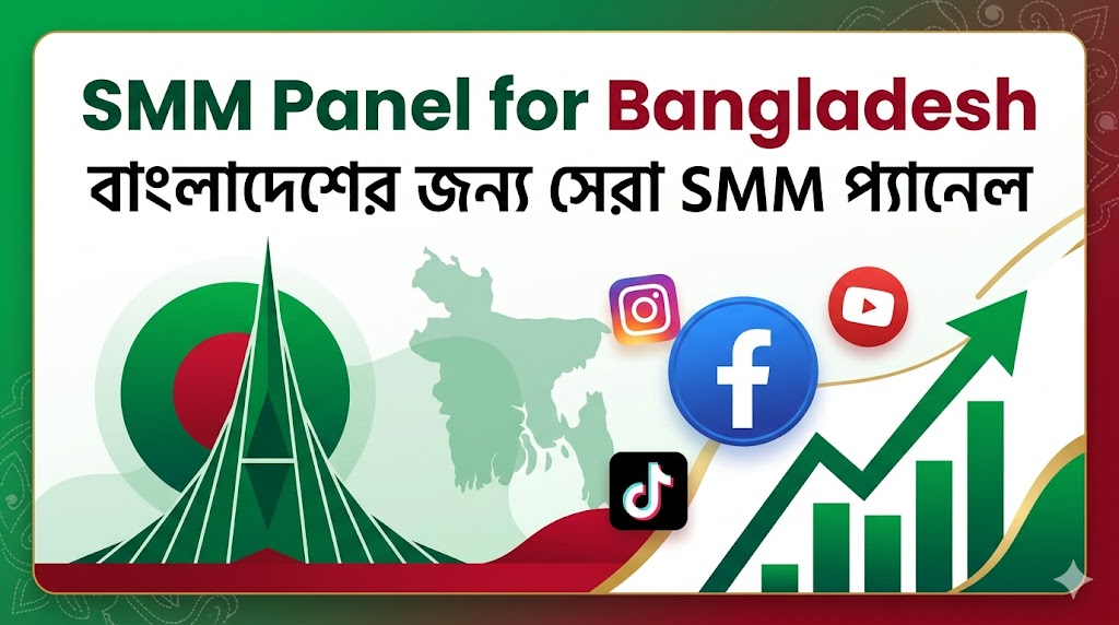 SMM Panel for Bangladesh | Facebook, Instagram & TikTok Growth for Dhaka Brands