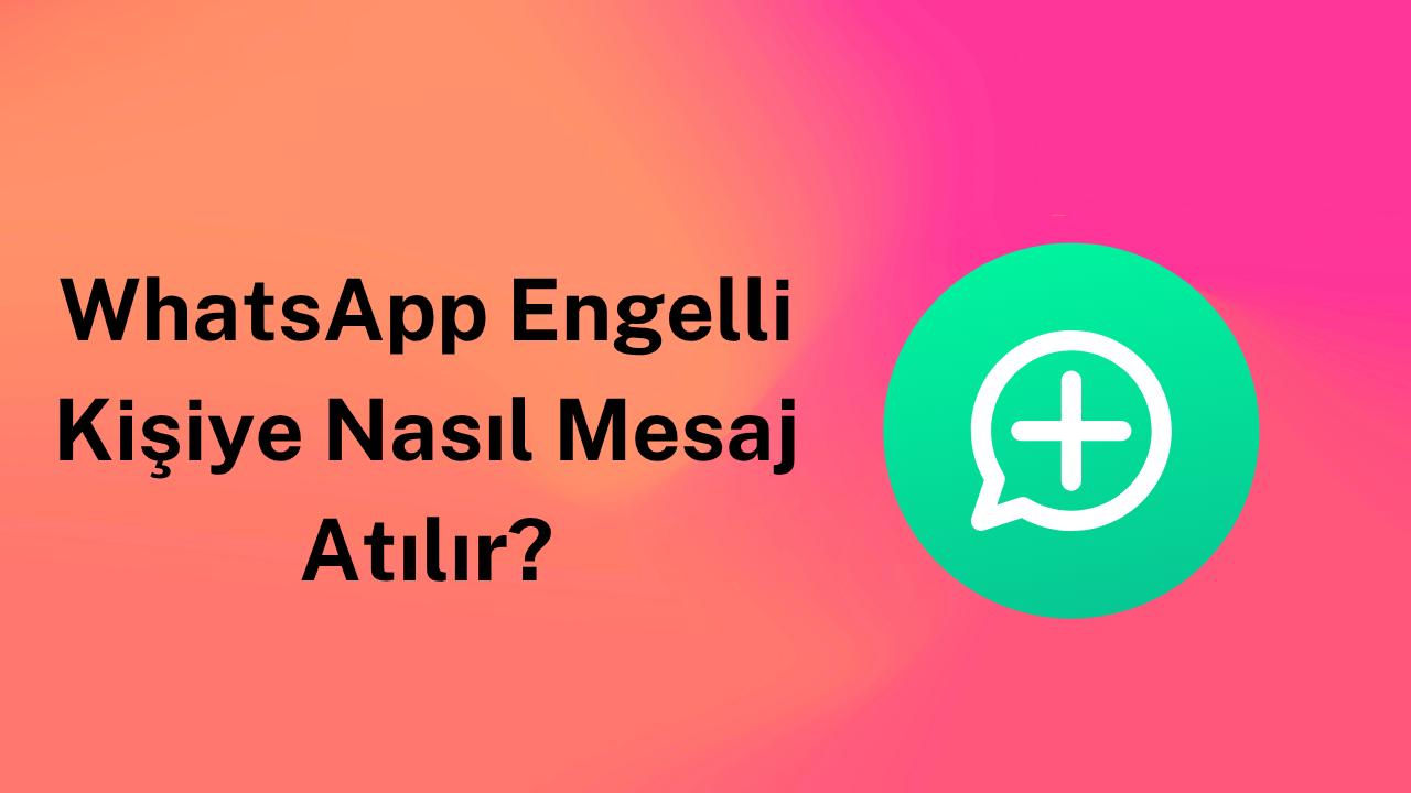 WhatsApp Engelli Kişiye Nasıl Mesaj Atılır?