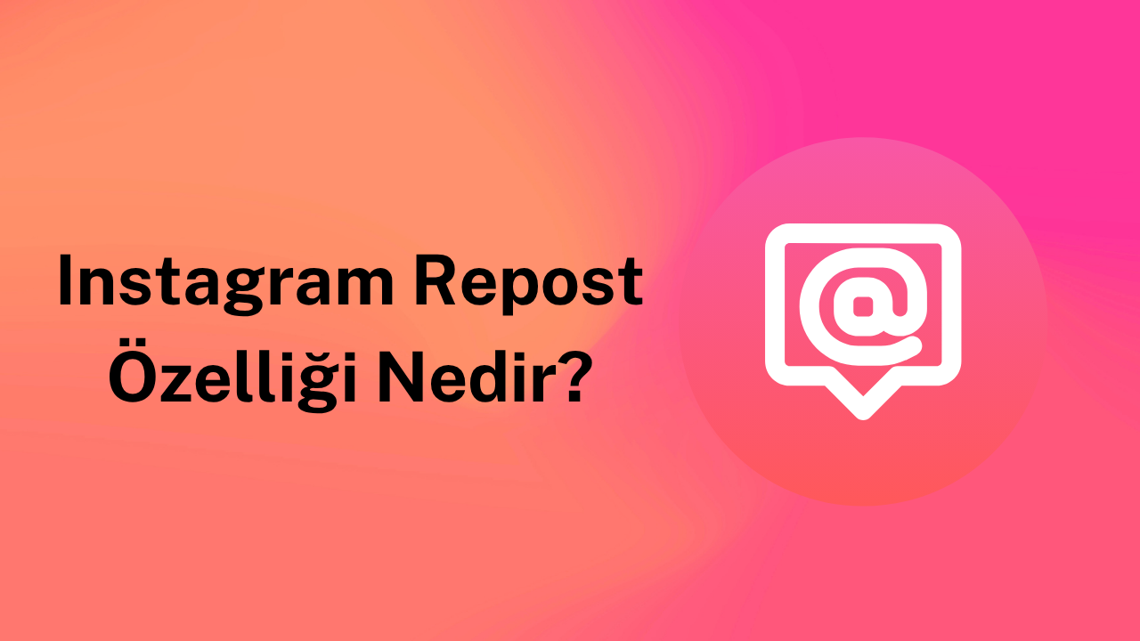 Instagram Repost Özelliği Nedir? Instagram Repost Nasıl Kullanılır?