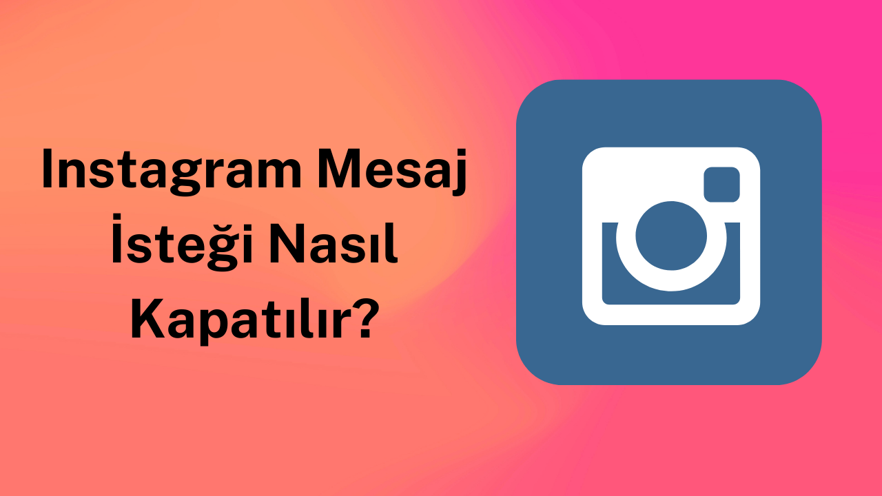 Instagram Mesaj İsteği Nasıl Kapatılır?