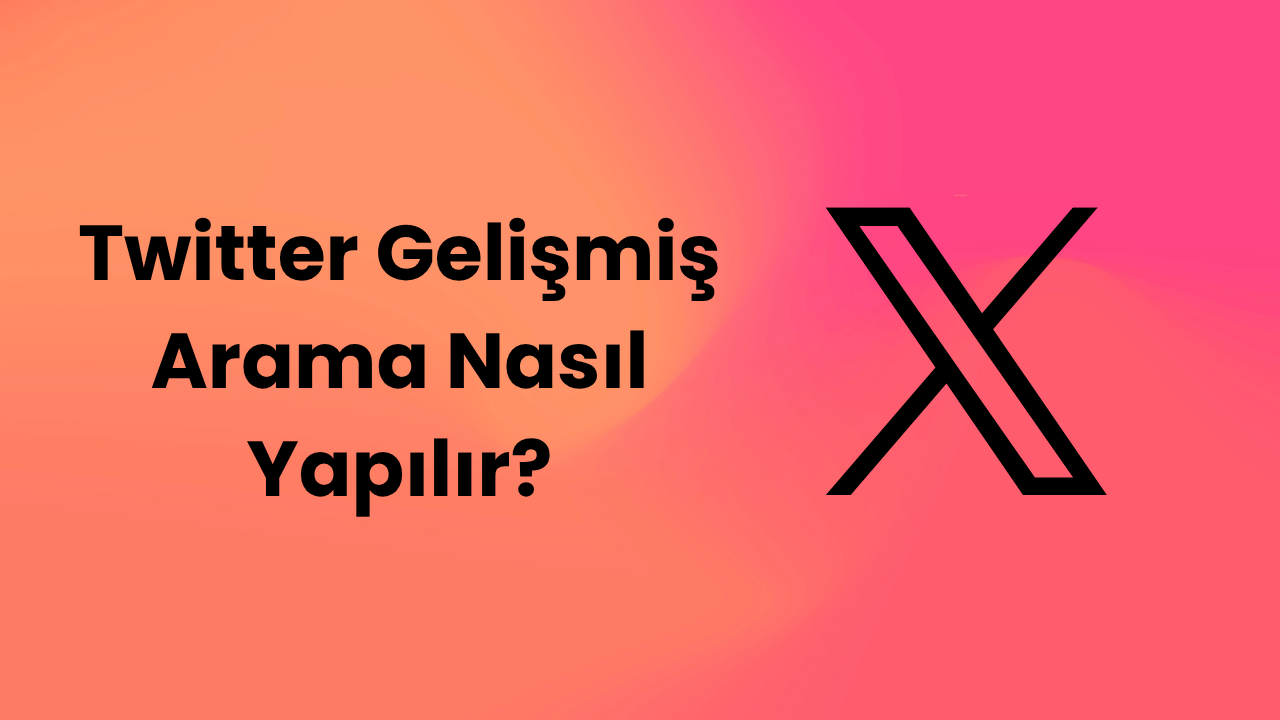 Twitter Gelişmiş Arama Nasıl Yapılır?