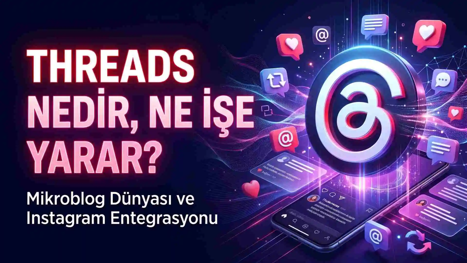 Threads Instagram Nedir? Ne İşe Yarar?