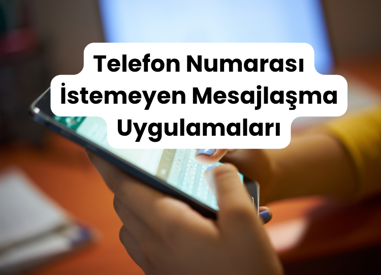 Telefon Numarası İstemeyen Mesajlaşma Uygulamaları