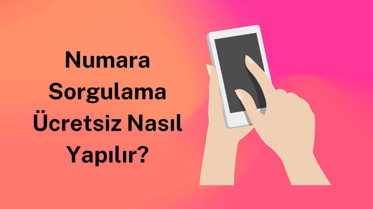 Numara Sorgulama Ücretsiz Nasıl Yapılır?