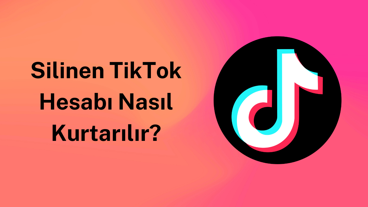 Silinen TikTok Hesabı Nasıl Kurtarılır?