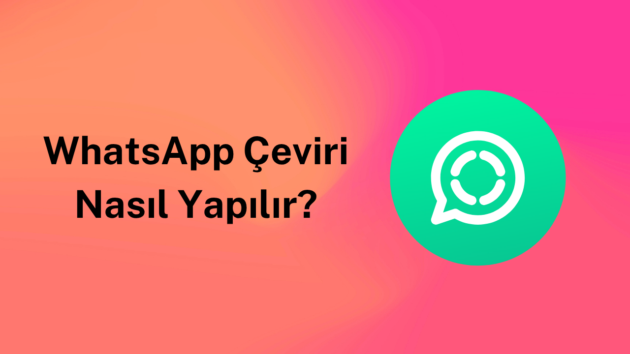WhatsApp Çeviri Nasıl Yapılır?