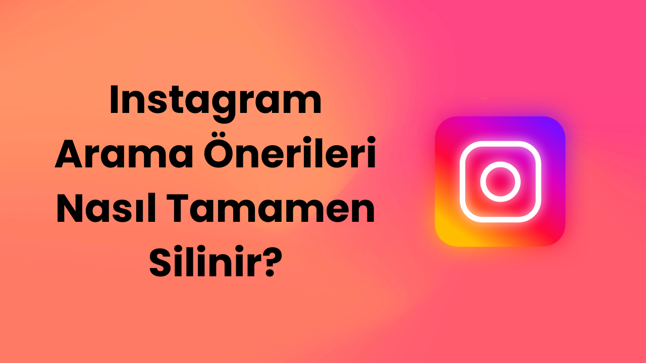 Instagram Arama Önerileri Nasıl Tamamen Silinir?