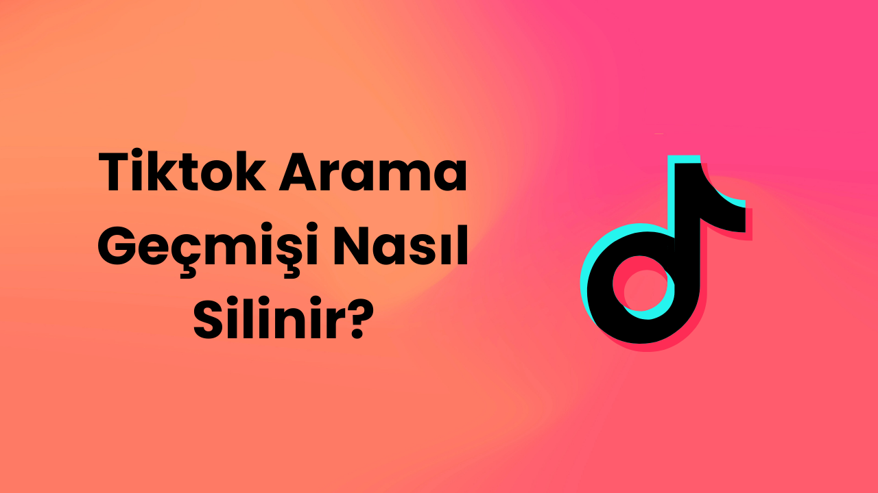 Tiktok Arama Geçmişi Nasıl Silinir?