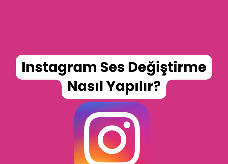 Instagram Ses Değiştirme Nasıl Yapılır?