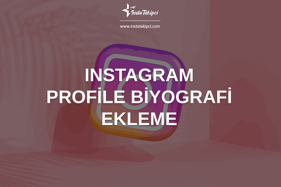 Instagram Biyografi Ekleme