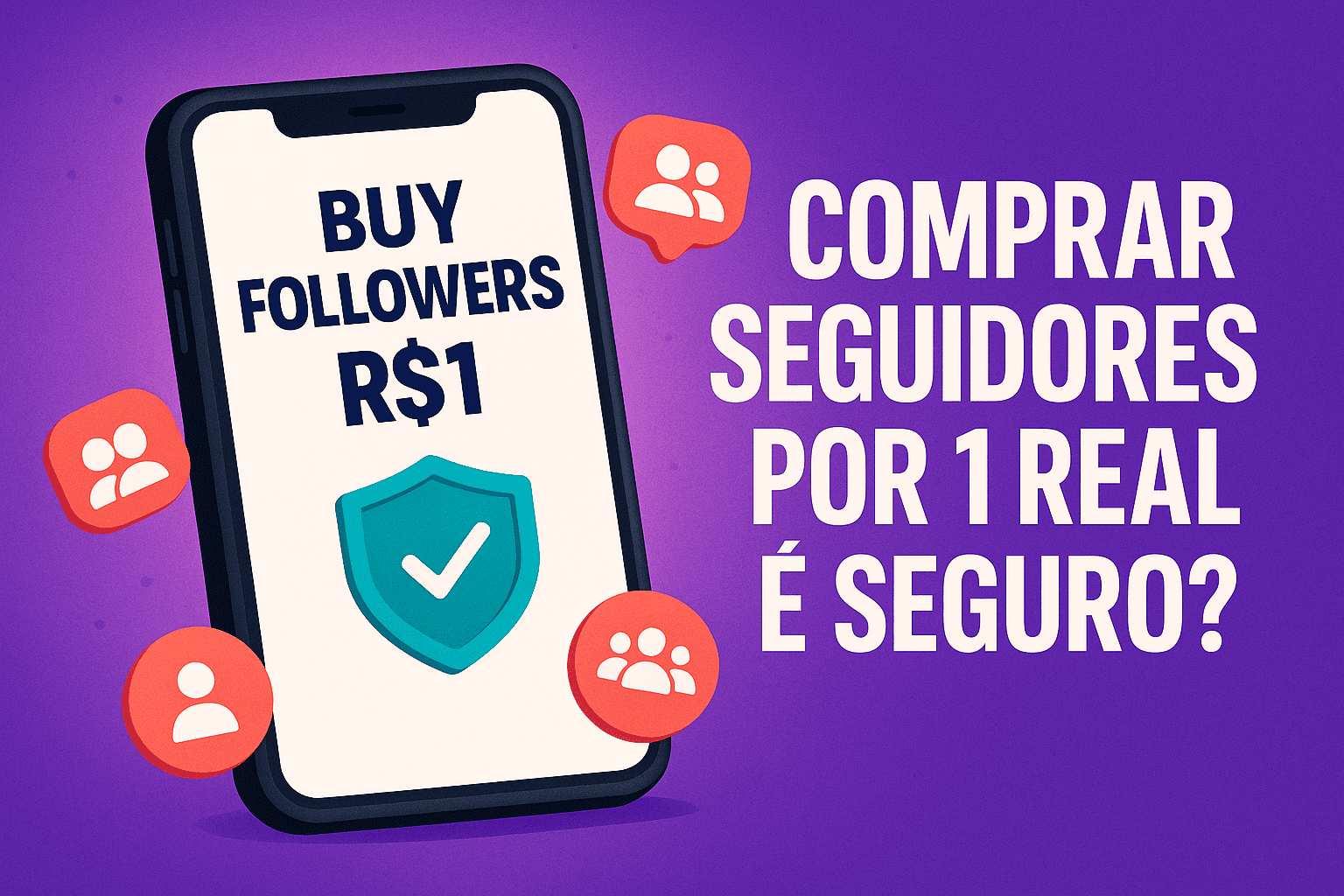 Comprar seguidores por 1 real é seguro? Entenda agora