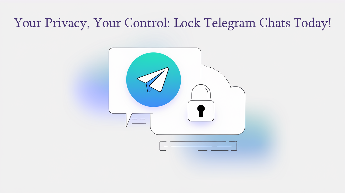 Digital illustration featuring a Telegram chat bubble icon with a gradient blue and green circle, accompanied by a padlock symbol to represent the Telegram passcode lock for enhanced privacy and security. The background includes soft gradients of blue and purple, creating a modern and clean design. Above the icons, the text reads 'Your Privacy, Your Control: Lock Telegram Chats Today!' in a professional serif font.