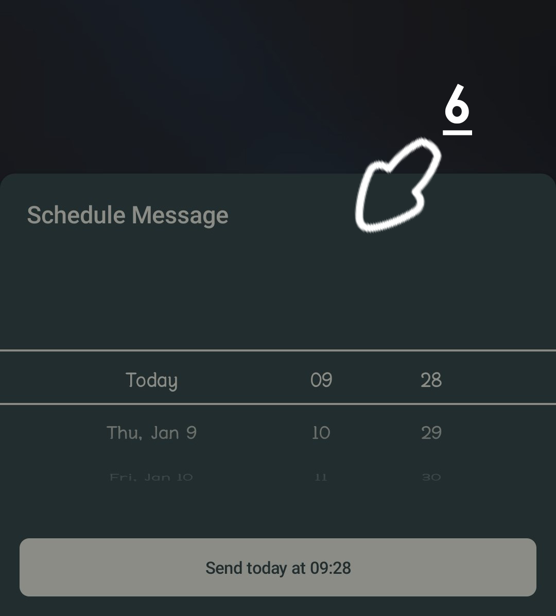 Screenshot of a message scheduling interface in a messaging app. The interface displays a dark theme with options to set the date and time for sending a message. The selected date is 'Today,' and the time is set to '09:28.' A highlighted note at the bottom indicates the scheduled message will be sent 'today at 09:28.' A hand-drawn arrow points to the top section labeled 'Schedule Message,' and the number '6' is written nearby.