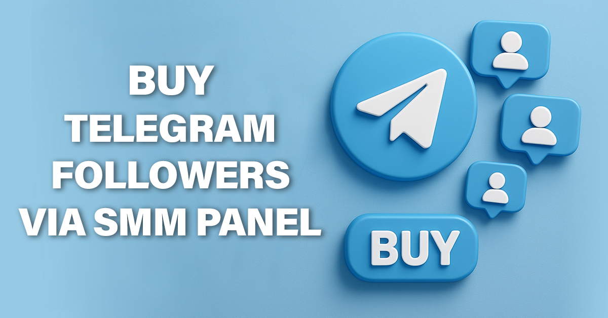 Buy Telegram Followers via SMM Panel Fast & Safely