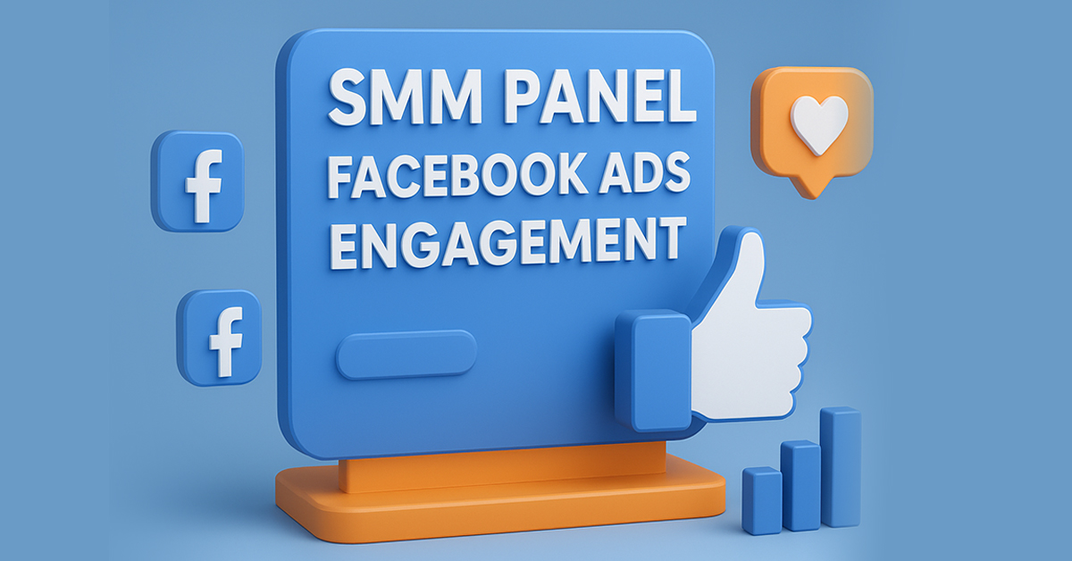 SMM Panel for Facebook Ads Engagement: Get Real Results Now