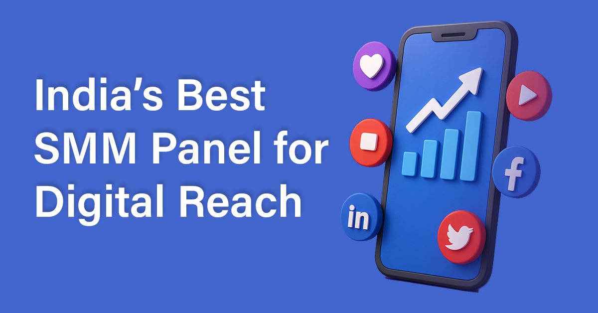 Boost Your Brand with India’s Best SMM Panel for Digital Reach