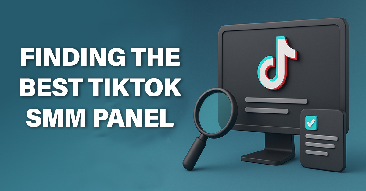 Finding the Best TikTok SMM Panel for Fast Growth