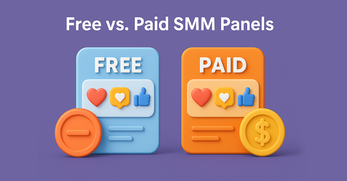 Free vs. Paid SMM Panels: Which One Should You Choose?