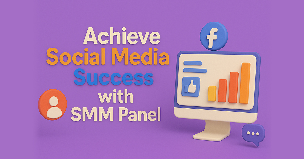 Achieve Social Media Success with SMM Panel Today